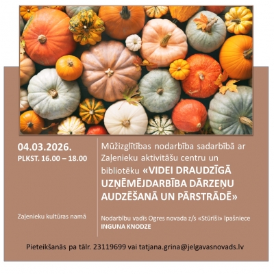 Mūžizglītības nodarbība "VIDEI DRAUDZĪGĀ UZŅĒMĒJDARBĪBA DĀRZEŅU AUDZĒ&Scaron;ANĀ UN PĀRSTRĀDĒ"